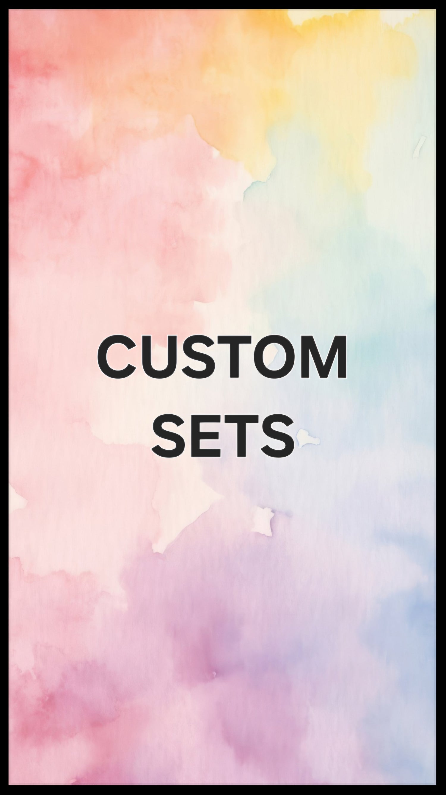 CUSTOM SETS