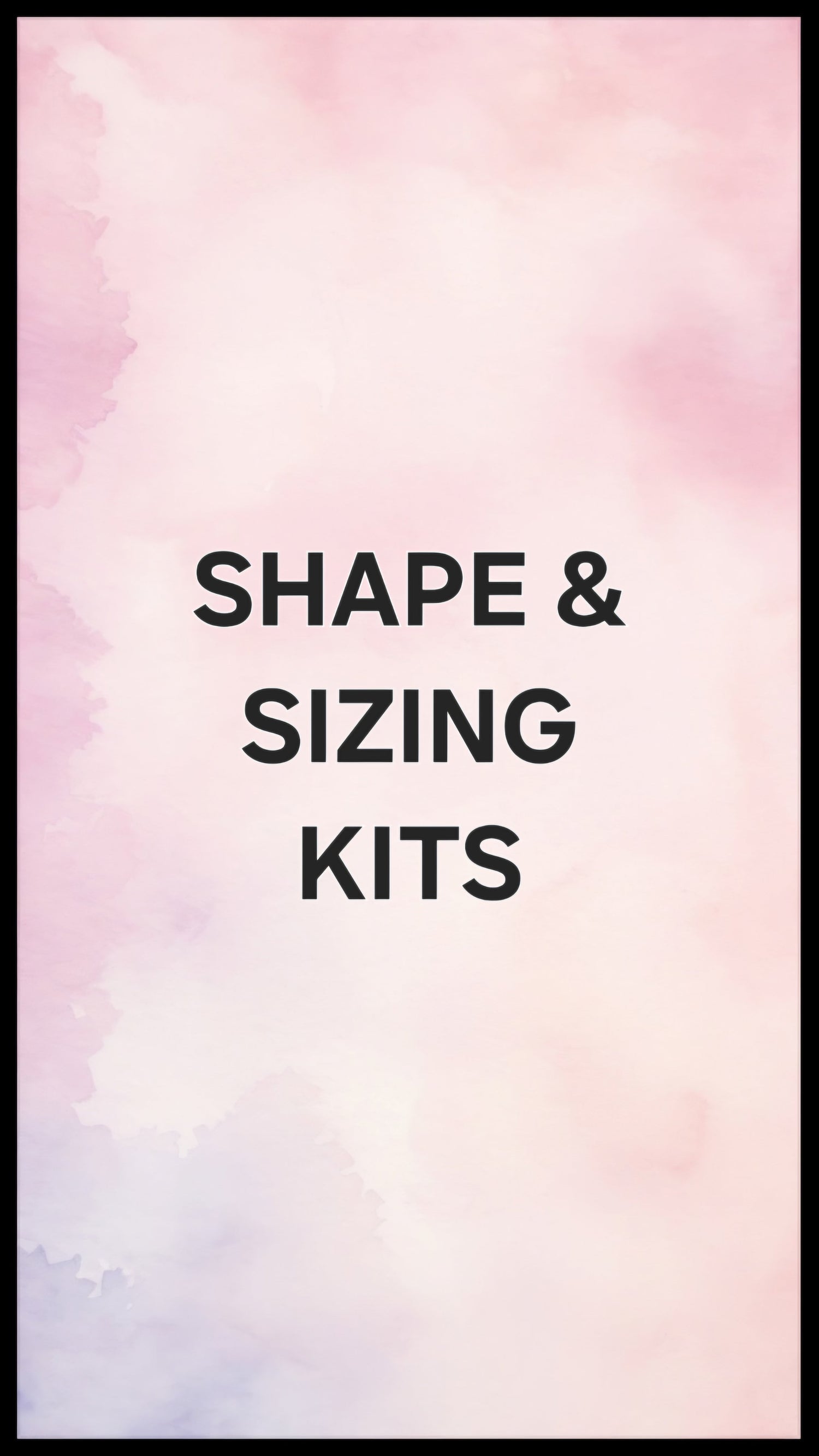 SHAPE & SIZING KITS